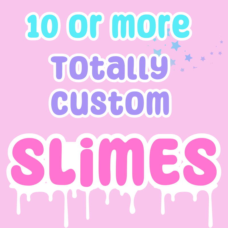 10 or More Totally Custom Slimes